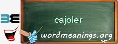 WordMeaning blackboard for cajoler